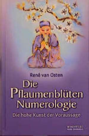 Die Pflaumenblüten Numerologie de Rene van Osten