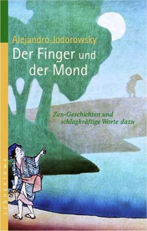 Der Finger und der Mond de Alejandro Jodorowsky