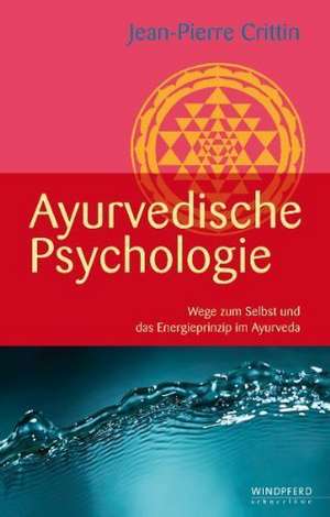 Ayurvedische Psychologie de Jean-Pierre Crittin