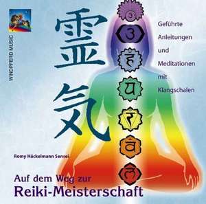 Auf dem Weg zur Reiki-Meisterschaft. CD de Romy Häckelmann Sensei