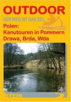 Outdoor. Polen: Kanutouren in Pommern, Drawa und Brda, Kurzbeschreibung Wda de Lydia Marhoff