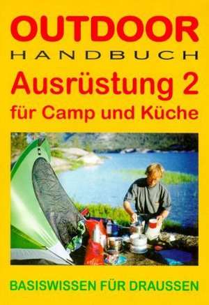 Ausrüstung 2 für Camp und Küche. OutdoorHandbuch de Sven Deutschmann