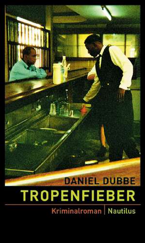 Tropenfieber de Daniel Dubbe