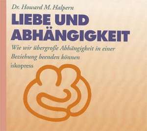 Liebe und Abhängigkeit. CD de Howard Halpern