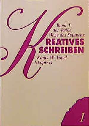 Kreatives Schreiben. Teil 1: Wege des Staunens de Klaus W. Vopel