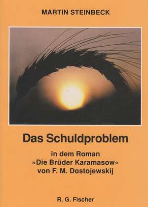 Das Schuldproblem in dem Roman 'Die Brüder Karamasow ' von F. M. Dostojewskij de Martin Steinbeck