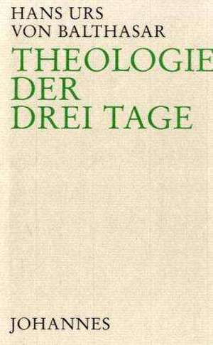 Theologie der drei Tage de Hans U von Balthasar