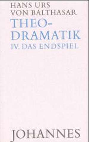 Theodramatik 4 - Endspiel de Hans Urs von Balthasar