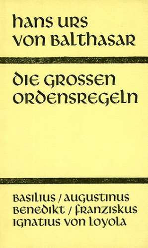 Die großen Ordensregeln de Hans Urs von Balthasar