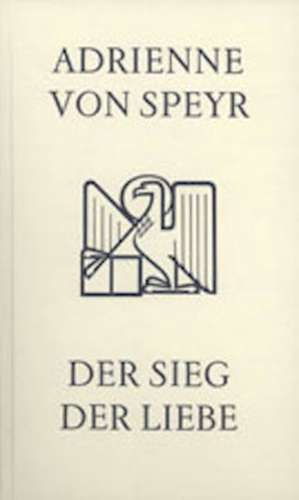 Sieg der Liebe de Adrienne von Speyr