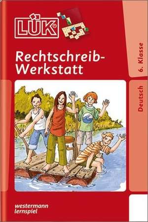 LÜK. Rechtschreibwerkstatt 6. Klasse