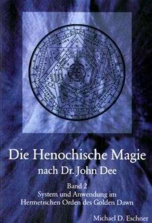 Die Henochische Magie nach Dr. John Dee de Michal D. Eschner