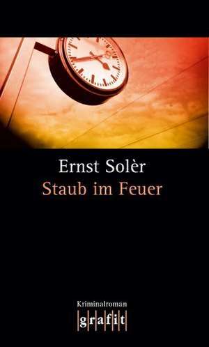 Staub im Feuer de Ernst Solèr