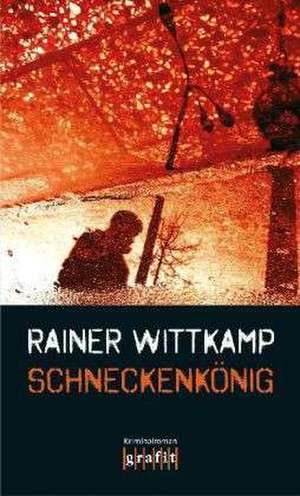 Schneckenkönig de Rainer Wittkamp