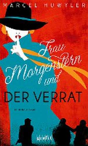 Frau Morgenstern und der Verrat de Marcel Huwyler