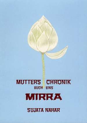 Mutters Chronik 1. Mirra de Sujata Nahar