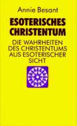 Esoterisches Christentum de Annie Besant