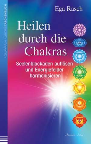 Heilen über die Chakras de Ega Rasch