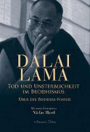 Tod und Unsterblichkeit im Buddhismus de Dalai Lama