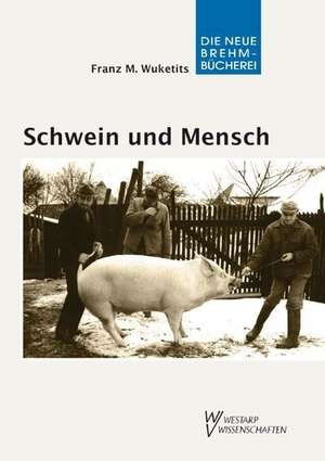 Schwein und Mensch de Franz M. Wuketits