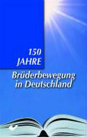 150 Jahre Brüderbewegung de Gerhard Jordy