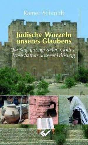 Jüdische Wurzeln unseres Glaubens de Rainer Schmidt