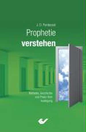 Prophetie verstehen de J. Dwight Pentecost