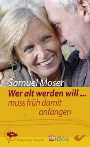 Wer alt werden will de Samuel Moser