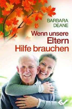 Wenn unsere Eltern Hilfe brauchen de Barbara Deane