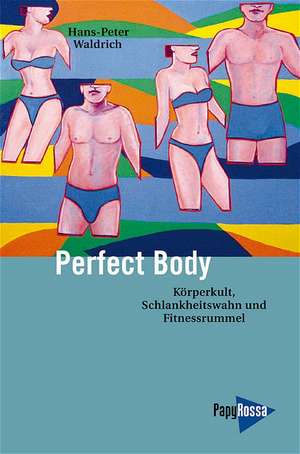 Perfect Body de Hans-Peter Waldrich