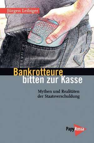 Bankrotteure bitten zur Kasse de Jürgen Leibiger