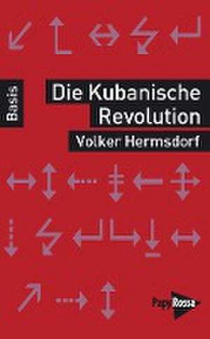 Die Kubanische Revolution de Volker Hermsdorf