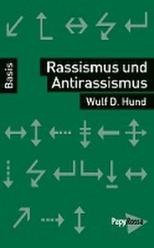 Rassismus und Antirassismus de Wulf D. Hund