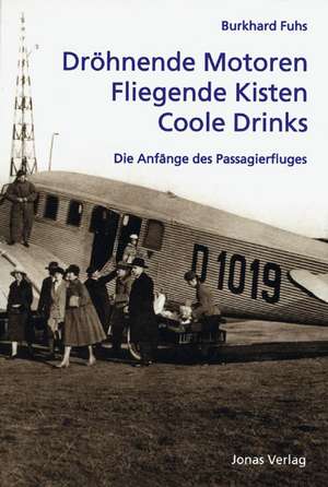 Dröhnende Motoren - Fliegende Kisten - Coole Drinks de Burkhard Fuhs