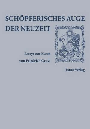 Schöpferisches Auge der Neuzeit de Friedrich Gross