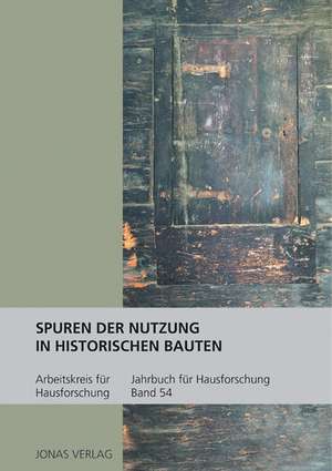 Spuren der Nutzung in historischen Bauten de Arbeitskreis für Hausforschung