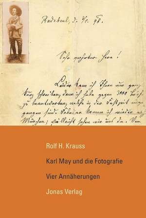 Karl May und die Fotografie de Rolf H. Krauss