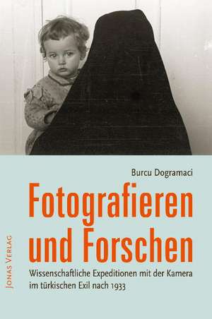 Fotografieren und Forschen de Burcu Dogramaci