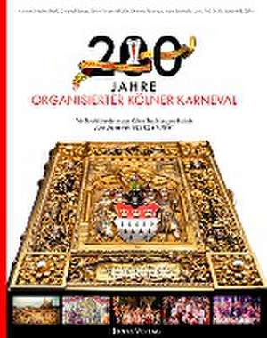 200 Jahre organisierter Kölner Karneval de Die Grosse von 1823 Karnevalsgesellschaft e. V. Köln