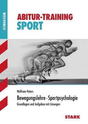 Abitur-Training Sport. Bewegungslehre. Sportpsychologie de Wolfram Peters