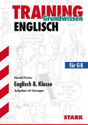 Training Grundwissen. Englisch 8. Klasse