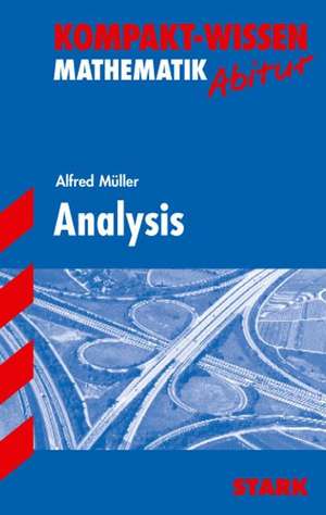 Kompakt-Wissen Abitur. Mathematik. Analysis de Alfred Müller