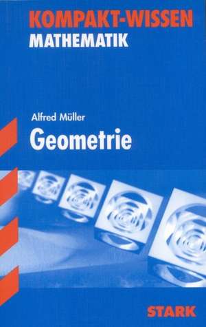 Kompakt-Wissen Abitur Mathematik. Geometrie de Alfred Müller