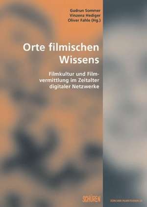 Orte filmischen Wissens. de Gudrun Sommer