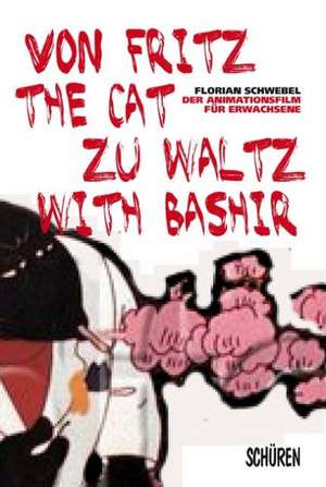 Von Fritz the Cat zu Waltz with Bashir de Florian Schwebel