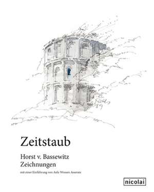 Zeitstaub. Zeichnungen de Horst von Bassewitz