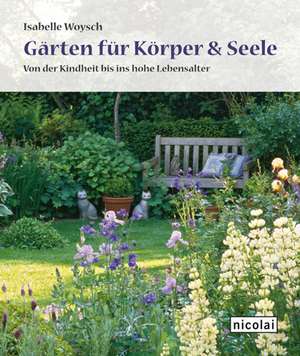 Gärten für Körper und Seele de Isabelle Woysch