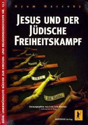 Jesus und der jüdische Freiheitskampf de Hyam Maccoby