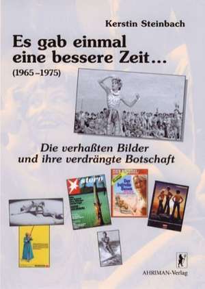 Es gab einmal eine bessere Zeit... (1965-1975) de Kerstin Steinbach