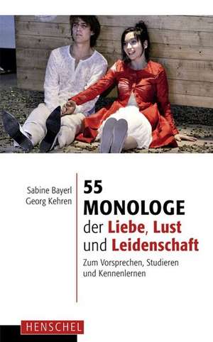 55 Monologe der Liebe, Lust und Leidenschaft de Sabine Bayerl